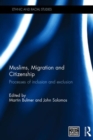 Muslims, Migration and Citizenship : Processes of Inclusion and Exclusion - Book