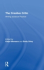The Creative Critic : Writing as/about Practice - Book