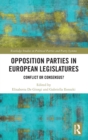 Opposition Parties in European Legislatures : Conflict or Consensus? - Book