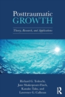 Posttraumatic Growth : Theory, Research, and Applications - Book
