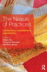 The Nexus of Practices : Connections, constellations, practitioners - Book