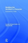 Building the Architect's Character : Explorations in Traits - Book
