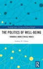 The Politics of Well-Being : Towards a More Ethical World - Book