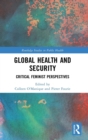 Global Health and Security : Critical Feminist Perspectives - Book