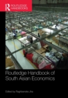 Routledge Handbook of South Asian Economics - Book