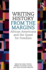 Writing History from the Margins : African Americans and the Quest for Freedom - Book