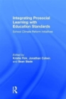 Integrating Prosocial Learning with Education Standards : School Climate Reform Initiatives - Book