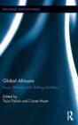 Global Africans : Race, Ethnicity and Shifting Identities - Book