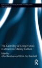 The Centrality of Crime Fiction in American Literary Culture - Book