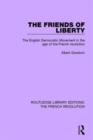 The Friends of Liberty : The English Democratic Movement in the Age of the French Revolution - Book