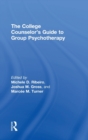 The College Counselor's Guide to Group Psychotherapy - Book