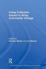 Using Collective Impact to Bring Community Change - Book