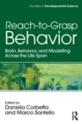 Reach-to-Grasp Behavior : Brain, Behavior, and Modelling Across the Life Span - Book