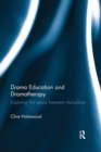 Drama Education and Dramatherapy : Exploring the space between disciplines - Book