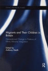 Migrants and Their Children in Britain : Generational Change in Patterns of Ethnic Minority Integration - Book