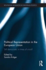 Political Representation in the European Union : Still democratic in times of crisis? - Book