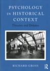 Psychology in Historical Context : Theories and Debates - Book