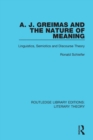 A. J. Greimas and the Nature of Meaning : Linguistics, Semiotics and Discourse Theory - Book