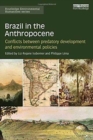 Brazil in the Anthropocene : Conflicts between predatory development and environmental policies - Book