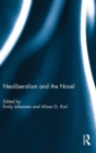 Neoliberalism and the Novel - Book