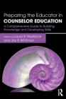 Preparing the Educator in Counselor Education : A Comprehensive Guide to Building Knowledge and Developing Skills - Book