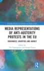 Media Representations of Anti-Austerity Protests in the EU : Grievances, Identities and Agency - Book