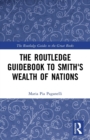 The Routledge Guidebook to Smith's Wealth of Nations - Book