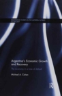 Argentina's Economic Growth and Recovery : The Economy in a Time of Default - Book