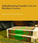 Adjudicating Family Law in Muslim Courts - Book
