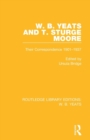 W. B. Yeats and T. Sturge Moore : Their Correspondence 1901-1937 - Book