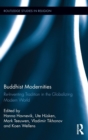 Buddhist Modernities : Re-inventing Tradition in the Globalizing Modern World - Book