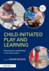 Child-Initiated Play and Learning : Planning for possibilities in the early years - Book
