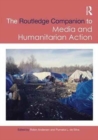 Routledge Companion to Media and Humanitarian Action - Book