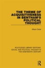 The Theme of Acquisitiveness in Bentham's Political Thought - Book