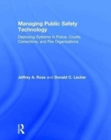 Managing Public Safety Technology : Deploying Systems in Police, Courts, Corrections, and Fire Organizations - Book