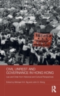 Civil Unrest and Governance in Hong Kong : Law and Order from Historical and Cultural Perspectives - Book