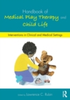 Handbook of Medical Play Therapy and Child Life : Interventions in Clinical and Medical Settings - Book