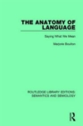 The Anatomy of Language : Saying What We Mean - Book