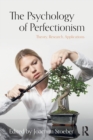 The Psychology of Perfectionism : Theory, Research, Applications - Book