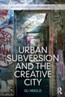 Urban Subversion and the Creative City - Book