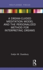 A Dream-Guided Meditation Model and the Personalized Method for Interpreting Dreams - Book