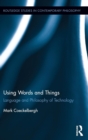 Using Words and Things : Language and Philosophy of Technology - Book