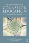 Skill Development in Counselor Education : A Comprehensive Workbook - Book