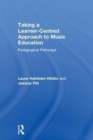 Taking a Learner-Centred Approach to Music Education : Pedagogical Pathways - Book