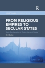 From Religious Empires to Secular States : State Secularization in Turkey, Iran, and Russia - Book