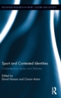 Sport and Contested Identities : Contemporary Issues and Debates - Book