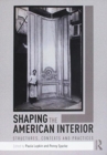 Shaping the American Interior : Structures, Contexts and Practices - Book