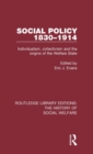 Social Policy 1830-1914 : Individualism, collectivism and the origins of the Welfare State - Book