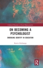 On Becoming a Psychologist : Emerging identity in education - Book