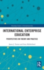 International Enterprise Education : Perspectives on Theory and Practice - Book